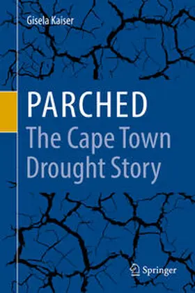Kaiser |  Parched - The Cape Town Drought Story | Buch |  Sack Fachmedien