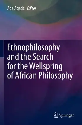 Agada |  Ethnophilosophy and the Search for the Wellspring of African Philosophy | Buch |  Sack Fachmedien