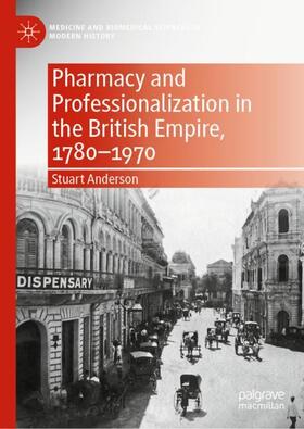 Anderson | Pharmacy and Professionalization in the British Empire, 1780¿1970 | Buch | 978-3-030-78979-4 | sack.de