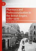 Anderson |  Pharmacy and Professionalization in the British Empire, 1780¿1970 | Buch |  Sack Fachmedien