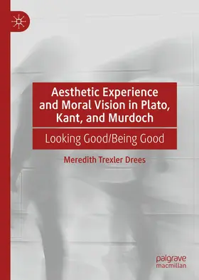 Drees | Aesthetic Experience and Moral Vision in Plato, Kant, and Murdoch | Buch | 978-3-030-79087-5 | www.sack.de
