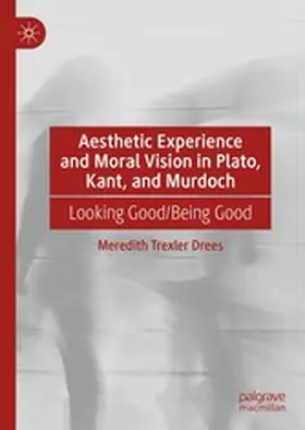 Drees |  Aesthetic Experience and Moral Vision in Plato, Kant, and Murdoch | eBook | Sack Fachmedien