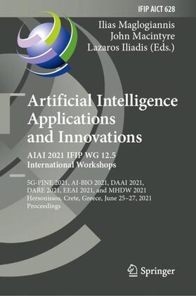 Maglogiannis / Iliadis / Macintyre |  Artificial Intelligence Applications and Innovations. AIAI 2021 IFIP WG 12.5 International Workshops | Buch |  Sack Fachmedien