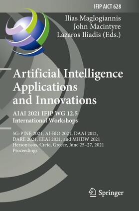 Maglogiannis / Iliadis / Macintyre |  Artificial Intelligence Applications and Innovations. AIAI 2021 IFIP WG 12.5 International Workshops | Buch |  Sack Fachmedien