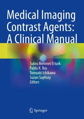 Erturk / Ros / Ichikawa |  Medical Imaging Contrast Agents: A Clinical Manual | Buch |  Sack Fachmedien