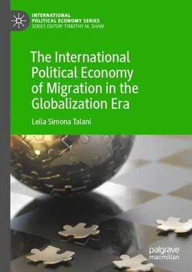 Talani | The International Political Economy of Migration in the Globalization Era | Buch | 978-3-030-79323-4 | sack.de