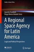 Amante Soria / Froehlich |  A Regional Space Agency for Latin America | Buch |  Sack Fachmedien