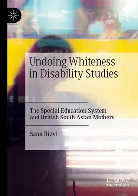 Rizvi | Undoing Whiteness in Disability Studies | Buch | 978-3-030-79575-7 | www.sack.de