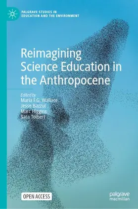 Wallace / Tolbert / Bazzul |  Reimagining Science Education in the Anthropocene | Buch |  Sack Fachmedien