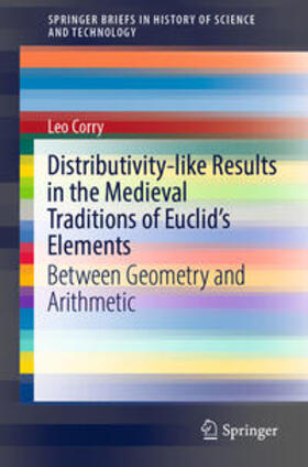 Corry |  Distributivity-like Results in the Medieval Traditions of Euclid's Elements | eBook | Sack Fachmedien