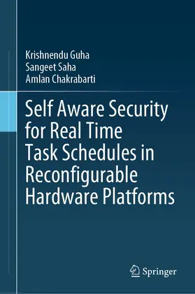 Guha / Saha / Chakrabarti | Self Aware Security for Real Time Task Schedules in Reconfigurable Hardware Platforms | E-Book | www.sack.de