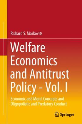 Markovits | Welfare Economics and Antitrust Policy - Vol. I | Buch | 978-3-030-79811-6 | sack.de