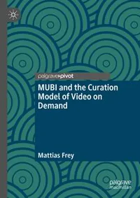 Frey |  MUBI and the Curation Model of Video on Demand | eBook | Sack Fachmedien