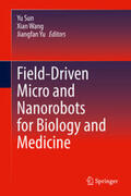 Sun / Wang / Yu |  Field-Driven Micro and Nanorobots for Biology and Medicine | eBook | Sack Fachmedien