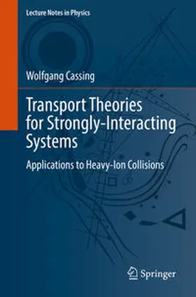 Cassing |  Transport Theories for Strongly-Interacting Systems | eBook | Sack Fachmedien