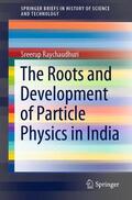 Raychaudhuri |  The Roots and Development of Particle Physics in India | Buch |  Sack Fachmedien