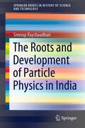 Raychaudhuri |  The Roots and Development of Particle Physics in India | eBook | Sack Fachmedien