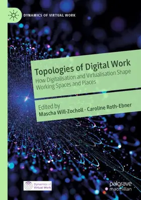Will-Zocholl / Roth-Ebner |  Topologies of Digital Work | Buch |  Sack Fachmedien