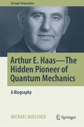 Wiescher | Arthur E. Haas - The Hidden Pioneer of Quantum Mechanics | E-Book | sack.de