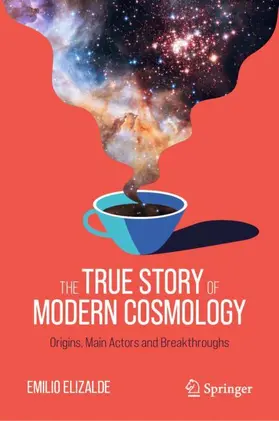 Elizalde |  The True Story of Modern Cosmology | Buch |  Sack Fachmedien