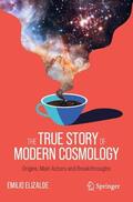 Elizalde |  The True Story of Modern Cosmology | Buch |  Sack Fachmedien