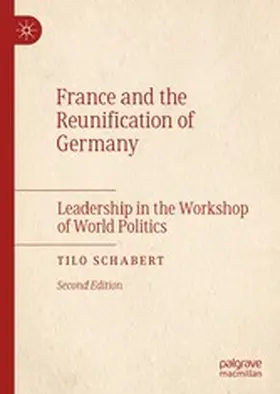 Schabert |  France and the Reunification of Germany | eBook | Sack Fachmedien