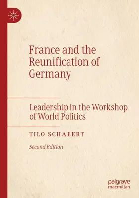 Schabert |  France and the Reunification of Germany | Buch |  Sack Fachmedien