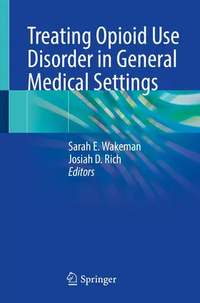 Wakeman / Rich |  Treating Opioid Use Disorder in General Medical Settings | Buch |  Sack Fachmedien