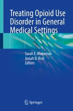 Wakeman / Rich |  Treating Opioid Use Disorder in General Medical Settings | eBook | Sack Fachmedien