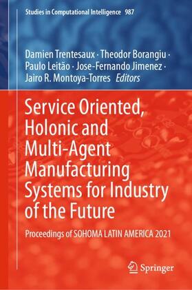 Trentesaux / Borangiu / Montoya-Torres |  Service Oriented, Holonic and Multi-Agent Manufacturing Systems for Industry of the Future | Buch |  Sack Fachmedien