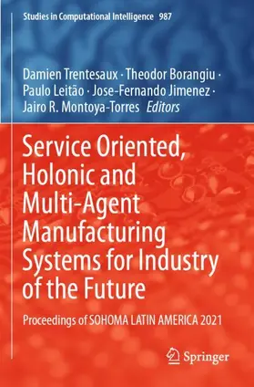 Trentesaux / Borangiu / Leitão |  Service Oriented, Holonic and Multi-Agent Manufacturing Systems for Industry of the Future | Buch |  Sack Fachmedien