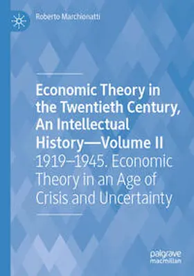 Marchionatti |  Economic Theory in the Twentieth Century, An Intellectual History-Volume II | Buch |  Sack Fachmedien