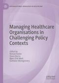 Kislov / Montgomery / Burns |  Managing Healthcare Organisations in Challenging Policy Contexts | Buch |  Sack Fachmedien