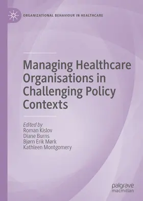 Kislov / Burns / Mørk |  Managing Healthcare Organisations in Challenging Policy Contexts | eBook | Sack Fachmedien