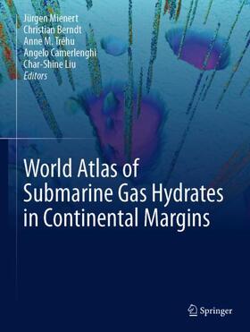 Mienert / Berndt / Liu | World Atlas of Submarine Gas Hydrates in Continental Margins | Buch | 978-3-030-81185-3 | sack.de