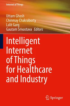 Ghosh / Srivastava / Chakraborty |  Intelligent Internet of Things for Healthcare and Industry | Buch |  Sack Fachmedien