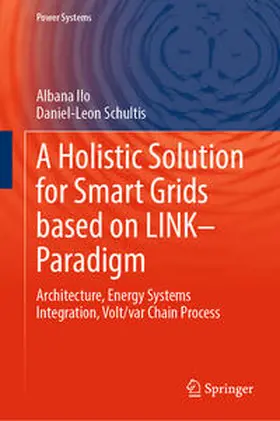 Ilo / Schultis | A Holistic Solution for Smart Grids based on LINK– Paradigm | E-Book | sack.de