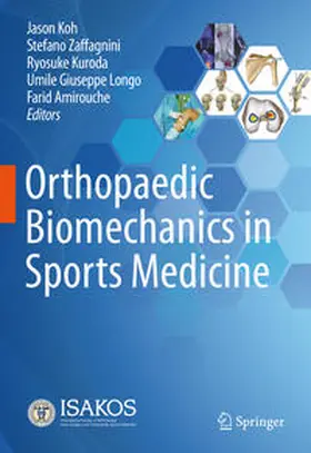 Koh / Zaffagnini / Amirouche |  Orthopaedic Biomechanics in Sports Medicine | Buch |  Sack Fachmedien