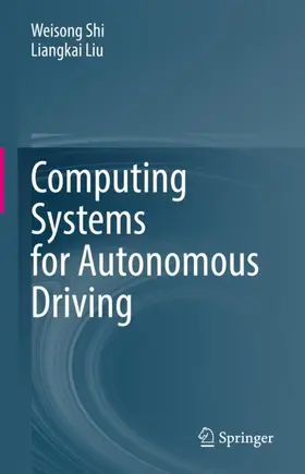 Liu / Shi |  Computing Systems for Autonomous Driving | Buch |  Sack Fachmedien