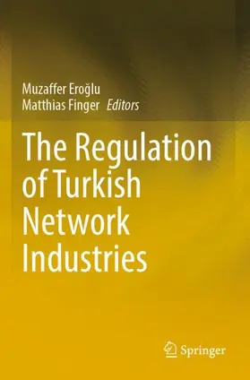 Finger / Eroglu / Eroglu |  The Regulation of Turkish Network Industries | Buch |  Sack Fachmedien