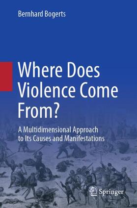 Bogerts | Where Does Violence Come From? | Buch | 978-3-030-81791-6 | sack.de