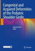 Farr |  Congenital and Acquired Deformities of the Pediatric Shoulder Girdle | Buch |  Sack Fachmedien