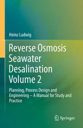 Ludwig |  Reverse Osmosis Seawater Desalination Volume 2 | eBook | Sack Fachmedien