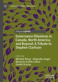 Rioux / Drache / Angel |  Governance Dilemmas in Canada, North America, and Beyond: A Tribute to Stephen Clarkson | Buch |  Sack Fachmedien