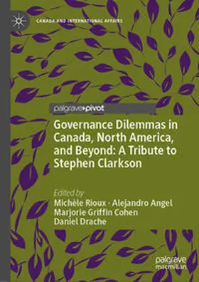 Rioux / Angel / Cohen |  Governance Dilemmas in Canada, North America, and Beyond: A Tribute to Stephen Clarkson | eBook | Sack Fachmedien