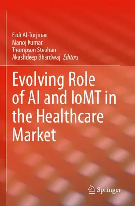 Al-Turjman / Bhardwaj / Kumar |  Evolving Role of AI and IoMT in the Healthcare Market | Buch |  Sack Fachmedien