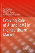 Al-Turjman / Bhardwaj / Kumar |  Evolving Role of AI and IoMT in the Healthcare Market | Buch |  Sack Fachmedien