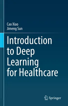 Xiao / Sun |  Introduction to Deep Learning for Healthcare | Buch |  Sack Fachmedien