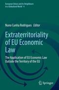 Cunha Rodrigues |  Extraterritoriality of EU Economic Law | Buch |  Sack Fachmedien