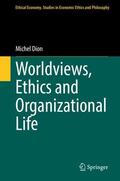 Dion |  Worldviews, Ethics and Organizational Life | Buch |  Sack Fachmedien